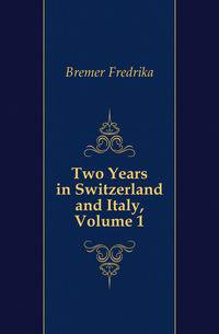 Two Years in Switzerland and Italy, Volume 1