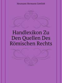 Handlexikon Zu Den Quellen Des Roemischen Rechts (German Edition)