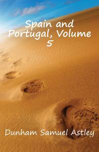 Spain and Portugal, Volume 5