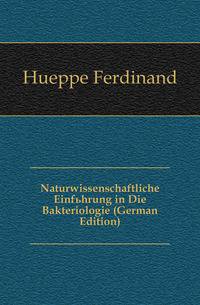 Naturwissenschaftliche Einfuehrung in Die Bakteriologie (German Edition)
