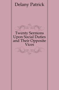 Twenty Sermons Upon Social Duties and Their Opposite Vices