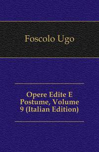 Opere Edite E Postume, Volume 9 (Italian Edition)
