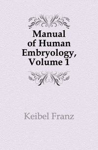 Manual of Human Embryology, Volume 1