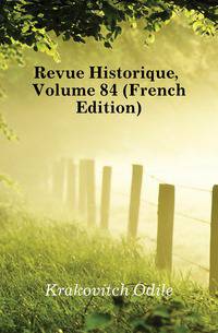 Revue Historique, Volume 84 (French Edition)