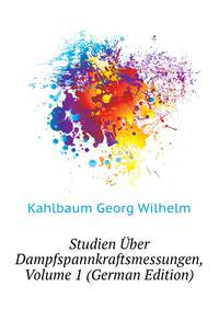 Studien Uber Dampfspannkraftsmessungen, Volume 1 (German Edition)