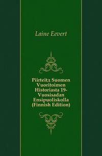 Piirteitae Suomen Vuoritoimen Historiasta 19-Vuosisadan Ensipuoliskolla (Finnish Edition)