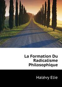 La Formation Du Radicalisme Philosophique ...