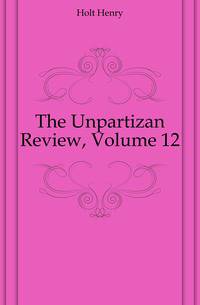 The Unpartizan Review, Volume 12