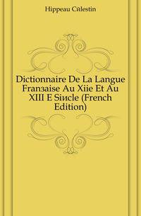 Dictionnaire De La Langue Francaise Au Xiie Et Au XIII E Siecle (French Edition)