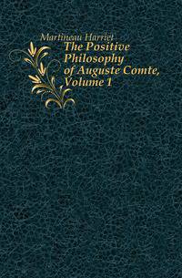 The Positive Philosophy of Auguste Comte, Volume 1
