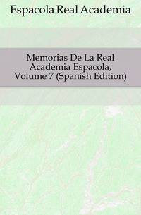 Memorias De La Real Academia Espanyola, Volume 7 (Spanish Edition)