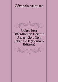 Ueber Den Offentlichen Geist in Ungarn Seit Dem Jahre 1790 (German Edition)