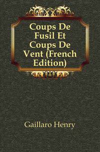 Coups De Fusil Et Coups De Vent (French Edition)