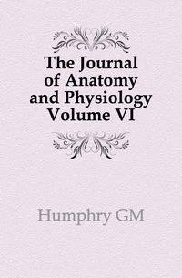 The Journal of Anatomy and Physiology Volume VI