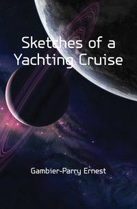 Sketches of a Yachting Cruise