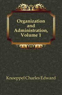 Organization and Administration, Volume 1