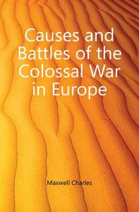 Causes and Battles of the Colossal War in Europe