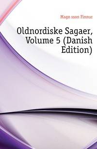 Oldnordiske Sagaer, Volume 5 (Danish Edition)