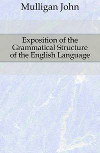 Exposition of the Grammatical Structure of the English Language