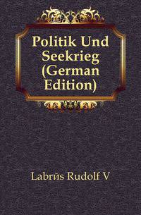 Politik Und Seekrieg (German Edition)