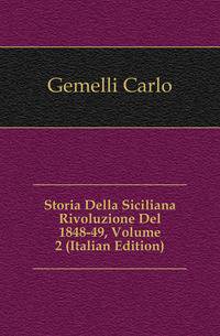 Storia Della Siciliana Rivoluzione Del 1848-49, Volume 2 (Italian Edition)