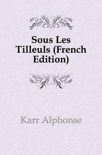 Sous Les Tilleuls (French Edition)