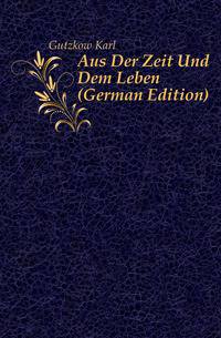 Aus Der Zeit Und Dem Leben (German Edition)