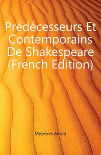 Predecesseurs Et Contemporains De Shakespeare (French Edition)
