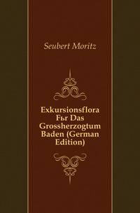 Exkursionsflora Fuer Das Grossherzogtum Baden (German Edition)