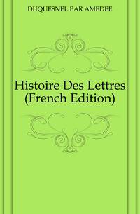 Histoire Des Lettres (French Edition)