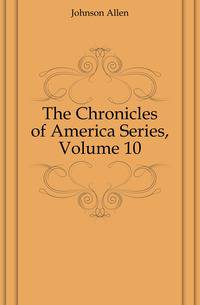 The Chronicles of America Series, Volume 10