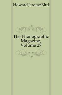 The Phonographic Magazine, Volume 27