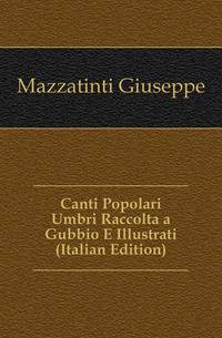 Canti Popolari Umbri Raccolta a Gubbio E Illustrati (Italian Edition)