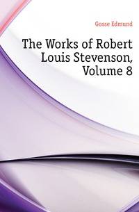 The Works of Robert Louis Stevenson, Volume 8