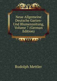 Neue Allgemeine Deutsche Garten- Und Blumenzeitung, Volume 7 (German Edition)