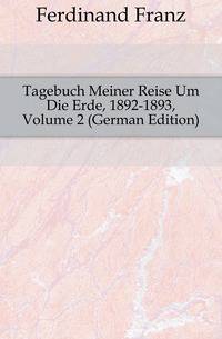 Tagebuch Meiner Reise Um Die Erde, 1892-1893, Volume 2 (German Edition)