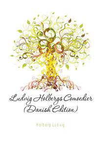Ludvig Holbergs Comoedier (Danish Edition)