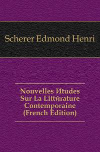 Nouvelles Etudes Sur La Litterature Contemporaine (French Edition)