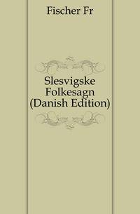 Slesvigske Folkesagn (Danish Edition)