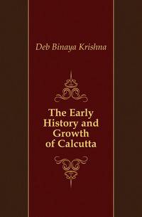 The Early History and Growth of Calcutta