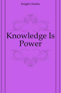 Knowledge Is Power