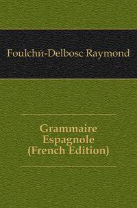 Grammaire Espagnole (French Edition)