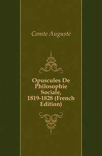 Opuscules De Philosophie Sociale, 1819-1828 (French Edition)