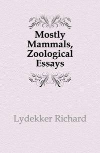 Mostly Mammals, Zoological Essays