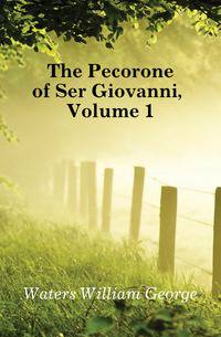 The Pecorone of Ser Giovanni, Volume 1