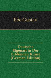 Deutsche Eigenart in Der Bildenden Kunst (German Edition)