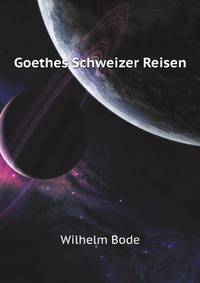 Goethes Schweizer Reisen (German Edition)