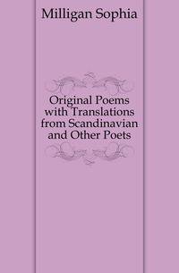 Original Poems with Translations from Scandinavian and Other Poets
