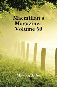 Macmillan's Magazine, Volume 50