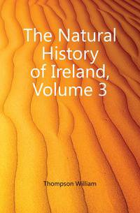 The Natural History of Ireland, Volume 3
